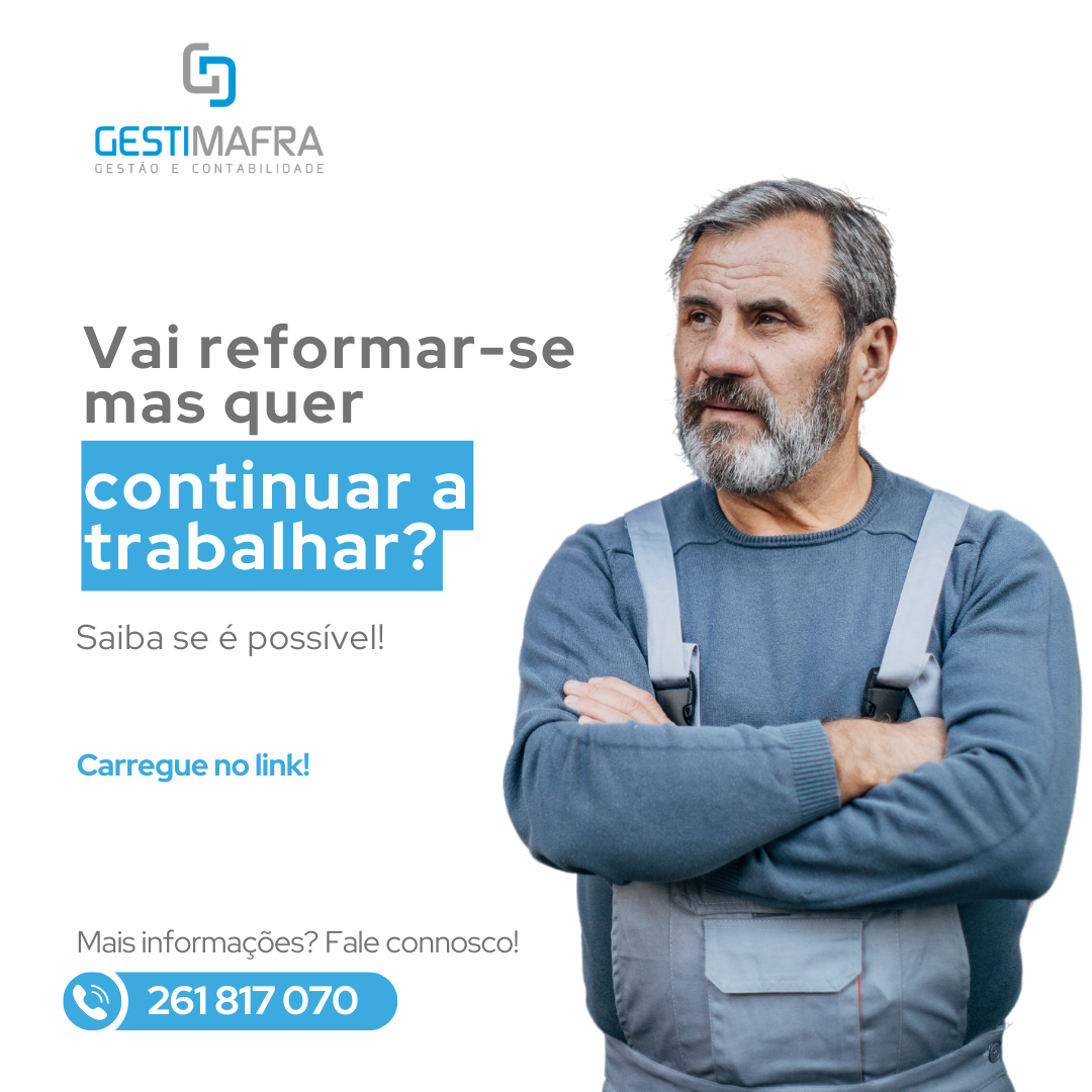 GESTIMAFRA - Vai reformar-se, mas quer continuar a trabalhar? Saiba se é possível.